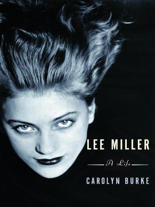Title details for Lee Miller by Carolyn Burke - Available